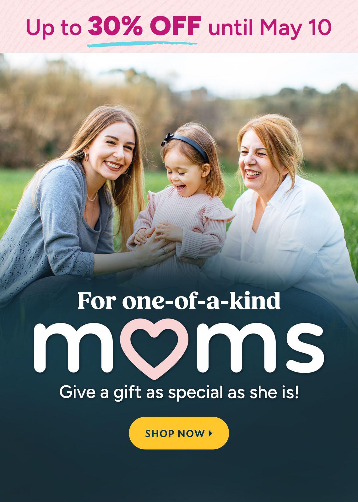 For one-of-a-kind moms. Give a special gift as special as she is! Shop now.